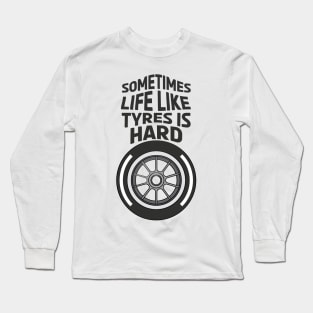 Life Is Hard Sometimes Long Sleeve T-Shirt